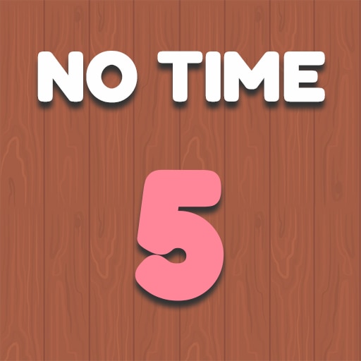 No Time 5