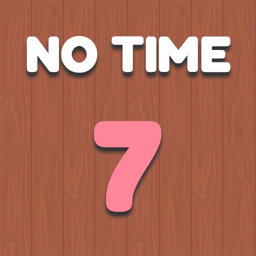 No Time 7