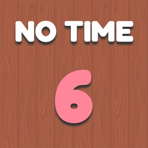 No Time 6