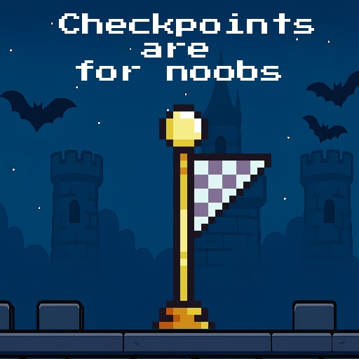 Checkpoints are for noobs