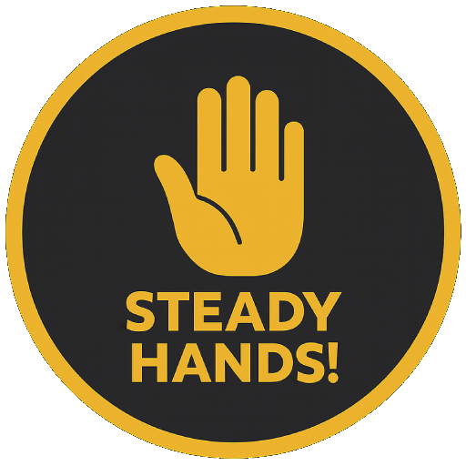 Steady Hands!