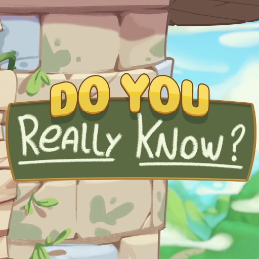 Do You Really Know?